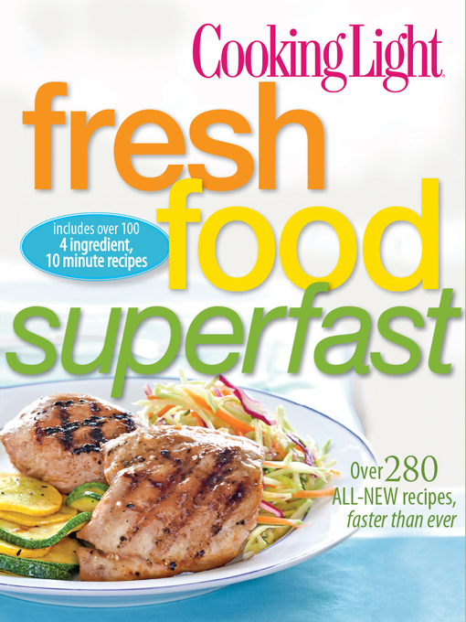 Title details for Cooking Light Fresh Food Superfast by Editors of Cooking Light Magazine - Wait list